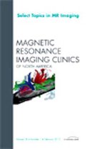 Select Topics in MR Imaging, An Issue of Magnetic Resonance Imaging Clinics
