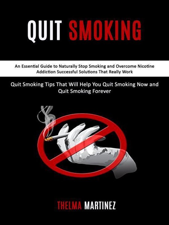 Foto: Quit smoking an essential guide to naturally stop smoking and overcome nicotine addiction successful solutions that really work quit smoking tips that will help you quit smoking now and quit smoking forever 