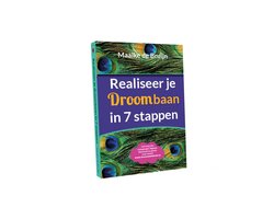 Realiseer je droombaan in 7 stappen - Zelfhulp werkboek - Alle uitdagingen uit het boek gratis digitaal beschikbaar in het droomwerkboek - Direct en praktisch DIY aan de slag - Video & of VIP coaching aanvullend op het boek mogelijk.-