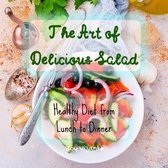 The Art of Delicious Salad - Vegetables - Grains - Greens - Proteins - Healthy Diet from Lunch to Dinner