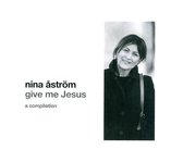 Nina Astrom - Give Me Jesus (CD)