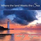 Andy Rogers - Where Land Meets The Sea (CD)