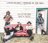 Lukas Nelson & Promise Of The Real - Turn Off The News (Build A Garden) (CD)