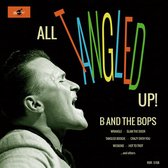 B And The Bops - All Tangled Up! (CD)