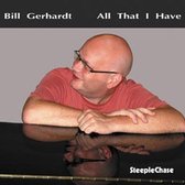 Bill Gerhardt - All That I Have (CD)