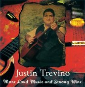 Justin Trevino - More Loud Music And Strong Wine (CD)
