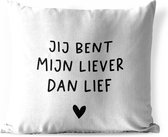 Tuinkussen - Quotes - Jij bent mijn liever dan lief - Spreuken - 40x40 cm - Weerbestendig