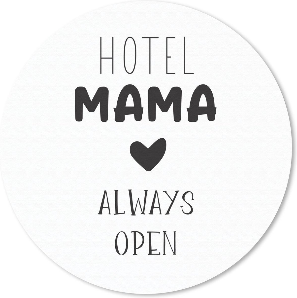 Muismat - Mousepad - Rond - Spreuken - Hotel mama always open - Quotes - Mama - 50x50 cm - Ronde muismat