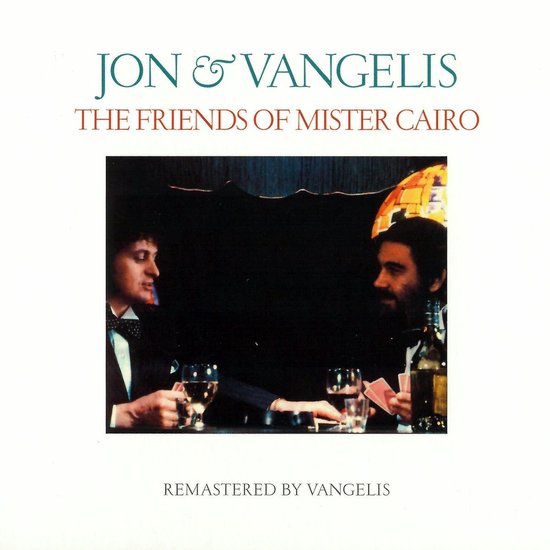 Jon And Vangelis - The Friends Of Mister Cairo (CD) (Remastered 2016) - Jon And Vangelis