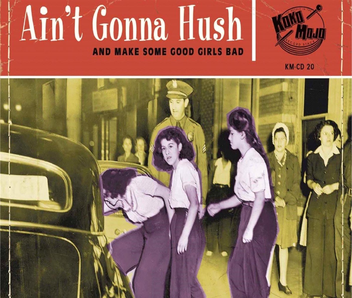 Various Artists - Ain't Gonna Hush (And Make Some Good Girls Bad) (CD)