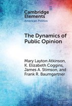 Elements in American Politics-The Dynamics of Public Opinion