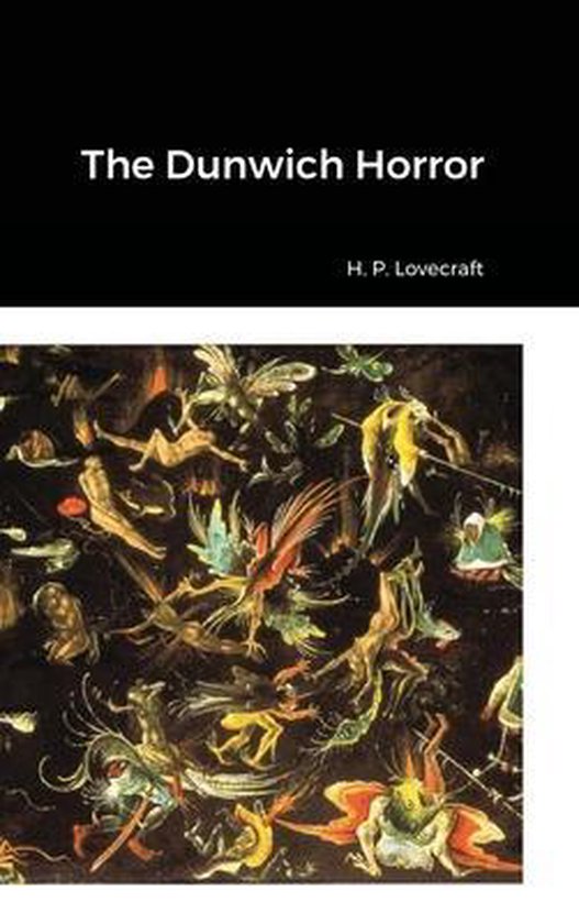 Boekomslag van 'The Dunwich Horror' door H.P. Lovecraft met een schilderij van Hieronymus Bosch.