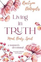 Living in Truth Mind, Body, Spirit