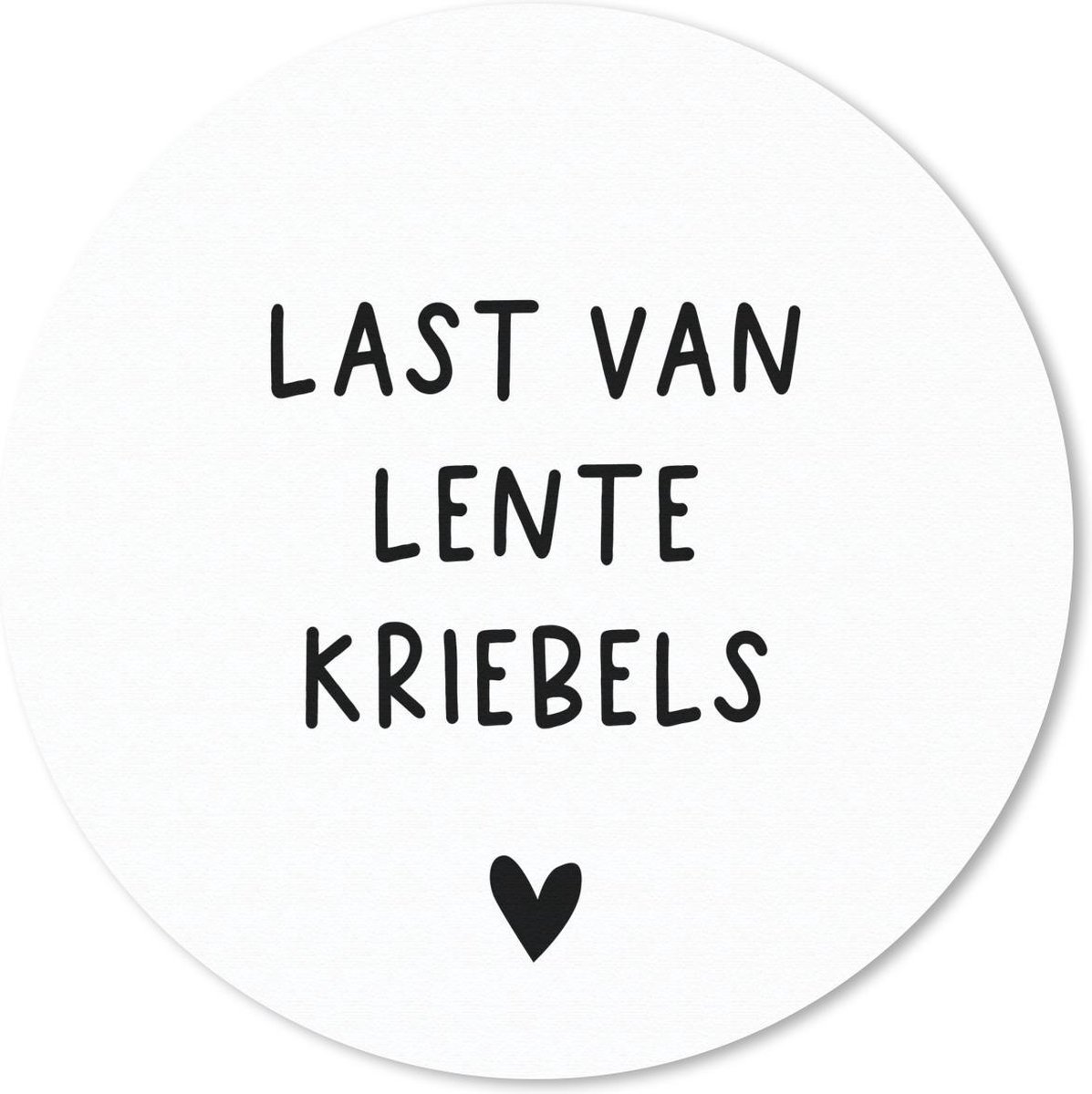 Muismat rond 40x40 cm - Mousepad Last van lentekriebels - Spreuken - Quotes - Ronde muismatten