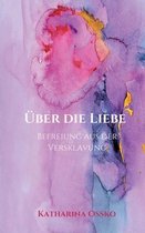 UEber die Liebe - Befreiung aus der Versklavung