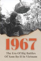 1967: The Era Of Big Battles Of Xom Bo II In Vietnam