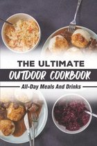 The Ultimate Outdoor Cookbook: All-Day Meals And Drinks