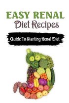 Easy Renal Diet Recipes: Guide To Starting Renal Diet