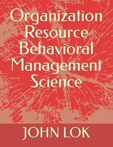 Organization Resource Behavioral Management Science