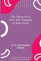 The Detective's Clew The Tragedy of Elm Grove