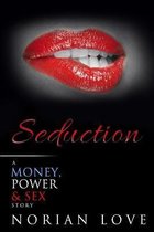 Money, Power & Sex- Seduction