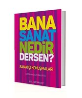 Bana Sanat Nedir Dersen?