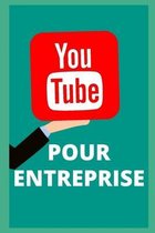 Youtube pour le business. Tout ce que tu as besoin de savoir