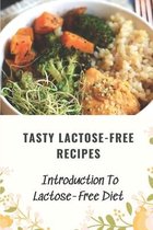 Tasty Lactose-Free Recipes: Introduction To Lactose-Free Diet