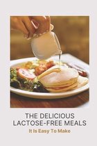 The Delicious Lactose-Free Meals: It Is Easy To Make