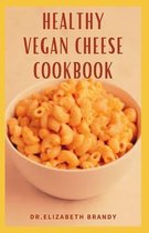 Healthy Vegan Cheese Cookbook