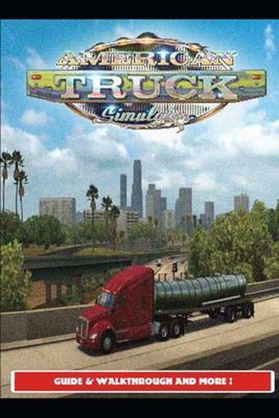 American Truck Simulator Guide & Walkthrough and MORE ! - cover