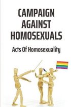 Campaign Against Homosexuals: Acts Of Homosexuality