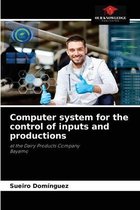 Computer system for the control of inputs and productions