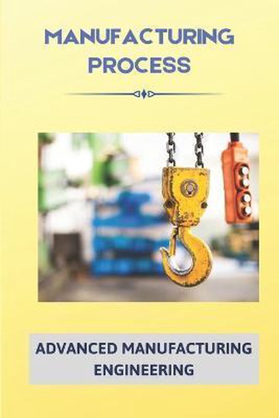 Manufacturing Process Advanced Manufacturing Engineering
