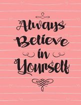 Always Believe in Yourself: Pink Soft Covering, Composition Notebook College Ruled