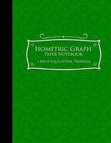 Isometric Graph Paper Notebook: 1 Inch Equilateral Triangle