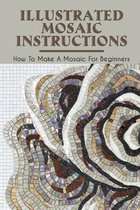 Illustrated Mosaic Instructions: How To Make A Mosaic For Beginners