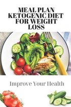 Meal Plan Ketogenic Diet For Weight Loss: Improve Your Health