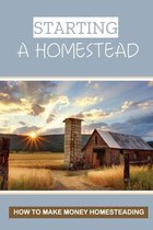 Starting A Homestead: How To Make Money Homesteading