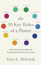 The 10 Key Roles of a Pastor – Proven Practices for Balancing the Demands of Leading Your Church