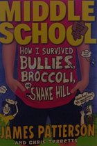 Middle School: How I Survived Bullies, Broccoli, and Snake Hill