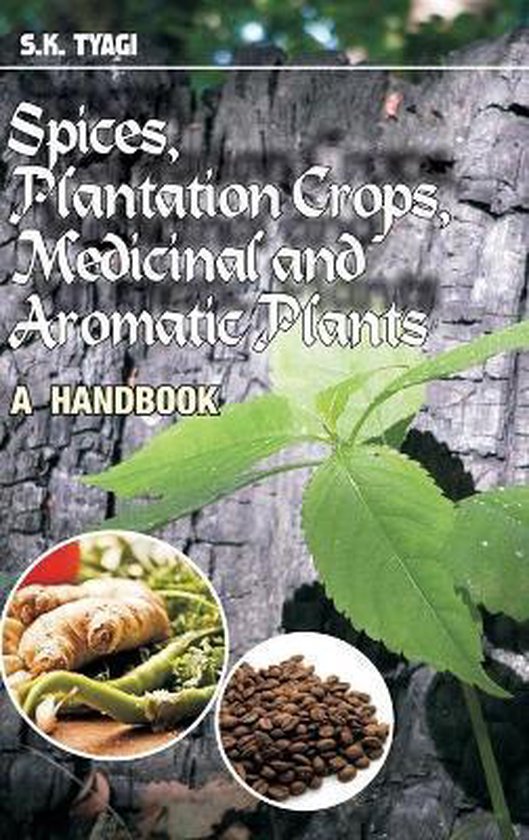 Spices, Plantation Crops, Medicinal and Aromatic Plants, S. K. Tyagi 9788193014486