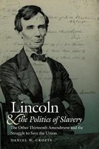 Civil War America- Lincoln and the Politics of Slavery