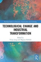 Routledge Studies in Innovation, Organizations and Technology- Technological Change and Industrial Transformation