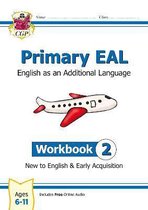 CGP EAL- Primary EAL: English for Ages 6-11 - Workbook 2 (New to English & Early Acquisition)
