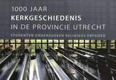 1000 jaar kerkgeschiedenis in de provincie Utrecht
