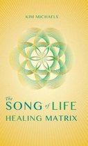 Boek cover The Song of Life Healing Matrix van Kim Michaels