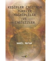 Keşifler Çağı'nda Türkler Mağripliler ve İngilizler