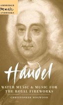 Handel: Water Music And Music For The Royal Fireworks