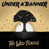 Under A Banner - The Wild Places (CD)